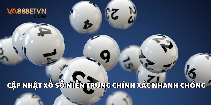 Cập Nhật Xổ Số Miền Trung Chính Xác Nhanh Chóng Từng Giây