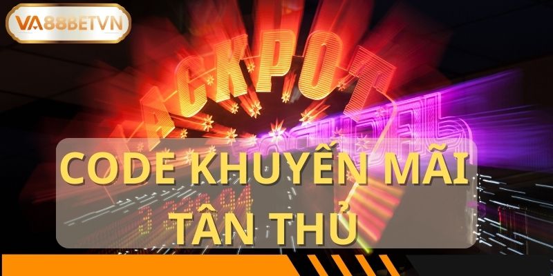 Code Tân Thủ 38K – Quà Chào Mừng Tân Thủ hấp dẫn tại VA88