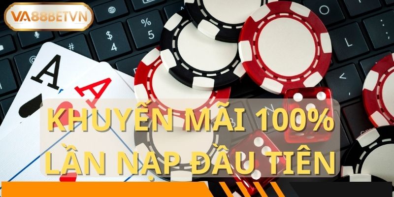 Khuyến Mãi 100% Lần Nạp Đầu Tiên Ưu Đãi Vàng Cho Người Chơi Mới