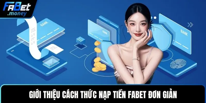 Nạp Tiền Fabet Hướng Dẫn Giao Dịch Nhanh Chóng An Toàn