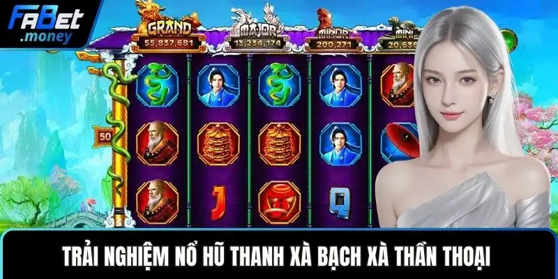 Thanh Xà Bạch Xà Fabet Và Những Vòng Quay Huyền Thoại